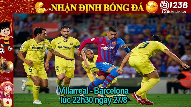 Nhận định bóng đá Villarreal vs Barcelona cùng nhà cái 123B