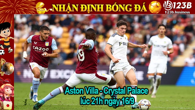 Dự đoán bóng đá Aston Villa vs Crystal Palace lúc 21h ngày 16/9 ở nhà cái 123B